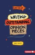 Writing Outstanding Opinion Pieces di Nancy Loewen edito da Lerner Publishing Group