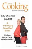 Ground Beef Recipes: 50 Hot and Juicy Ground Beef Recipes di M. Smith, R. King edito da Createspace
