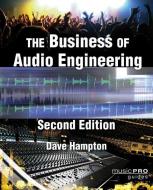 The Business of Audio Engineering di Dave Hampton edito da HAL LEONARD BOOKS