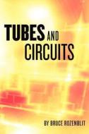 Tubes and Circuits di Bruce Rozenblit edito da Createspace