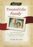 Treated Like Family: How an Entrepreneur and His "employee Family" Built Sargento, a Billion-Dollar Cheese Company di Tom Faley edito da CTR STREET