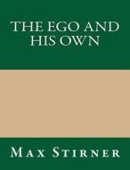 The Ego and His Own di Max Stirner edito da Createspace