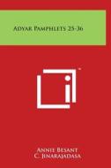 Adyar Pamphlets 25-36 di Annie Wood Besant, C. Jinarajadasa edito da Literary Licensing, LLC