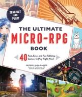 The Ultimate Micro-RPG Book: 40 Fast, Easy, and Fun Tabletop Games--To Play Right Now! di James D'Amato edito da ADAMS MEDIA