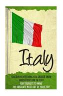Italy - Discover Everything You Should Know When Traveling to Italy for Tourists to Make the Absolute Most Out of Their Trip di Vivian Ritchie edito da Createspace