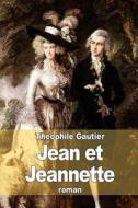 Jean Et Jeannette di Theophile Gautier edito da Createspace