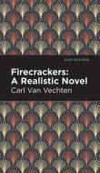 Firecrackers: A Realistic Novel di Carl Van Vechten edito da MINT ED