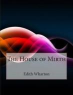 The House of Mirth di Edith Wharton edito da Createspace