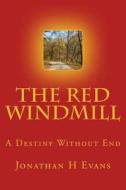 The Red Windmill di Jonathan H. Evans edito da Createspace Independent Publishing Platform