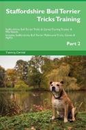 Staffordshire Bull Terrier Tricks Training Staffordshire Bull Terrier Tricks & Games Training Tracker & Workbook. Includ di Training Central edito da LIGHTNING SOURCE INC