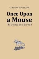 Once Upon a Mouse di Clinton Edgebank edito da iUniverse