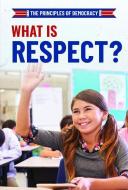 What Is Respect? di Joshua Turner edito da POWERKIDS PR