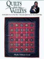 Quilts from Two Valleys: Amish Quilts from the Big Valley-Mennonite Quilts from the Shenandoah Valley di Phyllis Good edito da GOOD BOOKS