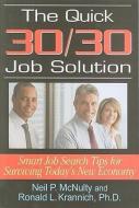 The Quick 30/30 Job Solution: Smart Job Search Tips for Surviving Today's New Economy di Neil P. McNulty, Ronald L. Krannich edito da IMPACT PUBL