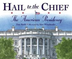 Hail to the Chief: The American Presidency di Don Robb edito da CHARLESBRIDGE PUB