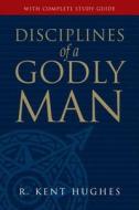 Disciplines of a Godly Man di R. Kent Hughes edito da CROSSWAY BOOKS