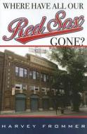 Where Have All Our Red Sox Gone? di Frederic Frommer edito da Taylor Trade Publishing