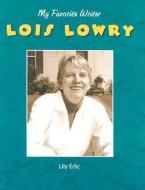 Lois Lowry di Lily Erlic edito da Av2 by Weigl