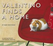 Valentino Finds a Home di Andy Whiteside edito da STAR BRIGHT BOOKS