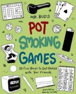Mr. Bud's Pot Smoking Games di Mr.Bud edito da Ulysses Press