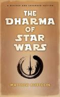 The Dharma of Star Wars di Matthew Bortolin edito da WISDOM PUBN