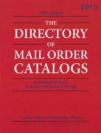 Directory of Mail Order Catalogs, 2015 Print Purchase Includes 1 Year Free Online Access edito da Grey House Publishing