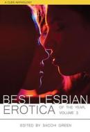 The Best Lesbian Erotica of the Year, Volume 3 di Sacchi Green edito da Cleis Press