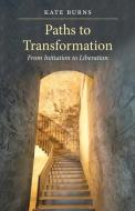 Paths to Transformation di Kate Burns edito da Chiron Publications