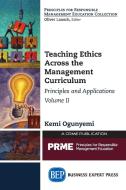 Teaching Ethics Across the Management Curriculum, Volume II di Kemi Ogunyemi edito da Business Expert Press