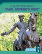 12 Questions about Paul Revere's Ride di Jamie Kallio edito da 12 STORY LIB