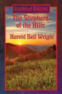 The Shepherd of the Hills (Illustrated Edition) di Harold Bell Wright edito da Illustrated Books