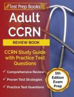 ADULT CCRN REVIEW BOOK: CCRN STUDY GUIDE di JOSHUA RUEDA edito da LIGHTNING SOURCE UK LTD