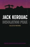 Desolation Peak: Collected Works di Jack Kerouac edito da RARE BIRD BOOKS