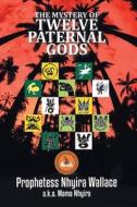 THE MYSTERY OF TWELVE PATERNAL GODS: PAT di PROPHETESS WALLACE edito da LIGHTNING SOURCE UK LTD