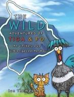 The Wild Adventures Of Tiga & Po di Ian Thompson edito da Authorhouse