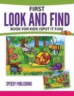 First Look And Find Book For Kids di Speedy Publishing Llc edito da Speedy Publishing Books