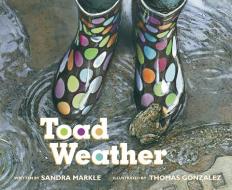 Toad Weather di Sandra Markle edito da PEACHTREE PUBL LTD