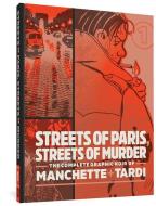 Streets of Paris, Streets of Murder: The Complete Graphic Noir of Manchette and Tardi di Jacques Tardi, Jean-Patrick Manchette edito da FANTAGRAPHICS BOOKS