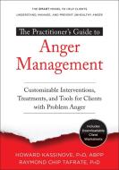 The Practitioner's Guide to Anger Management: Customizable Interventions, Treatments, and Tools for Clients with Problem di Howard Kassinove, Raymond Chip Tafrate edito da NEW HARBINGER PUBN