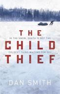 The Child Thief di Dan Smith edito da Orion Publishing Co