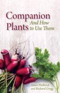 Companion Plants and How to Use Them di Helen Philbrick, Richard B. Gregg edito da Floris Books