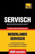 Thematische Woordenschat Nederlands-Servisch - 9000 Woorden di Andrey Taranov edito da T&p Books