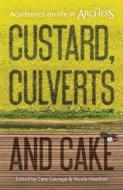Custard, Culverts and Cake di Cara Courage edito da Emerald Publishing Limited