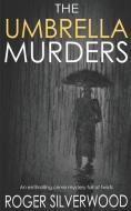 THE UMBRELLA MURDERS an enthralling crime mystery full of twists di Roger Silverwood edito da LIGHTNING SOURCE INC