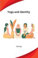 Yoga and Identity di Ashley edito da khaleel