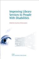 Improving Library Services to People with Disabilities edito da CHANDOS PUB