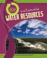 Sustainable Water Resources di Anne Rooney edito da Arcturus Publishing
