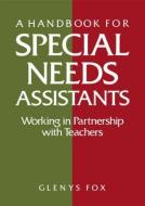 A Handbook for Special Needs Assistants di Glenys Fox edito da David Fulton Publishers