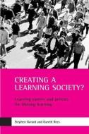 Creating a learning society? di Stephen Gorad, Gareth Rees edito da Policy Press