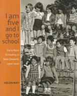 I am five and I go to school di Helen May edito da Otago University Press